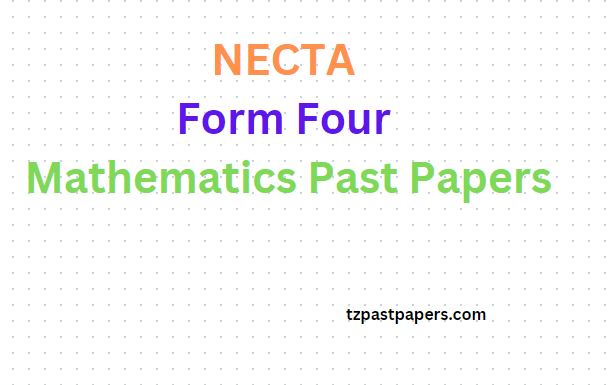 NECTA Form Four Mathematics Past Papers