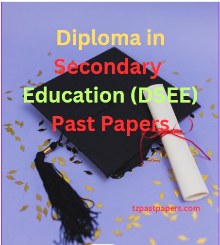 Diploma in Secondary Education (DSEE) Past Papers