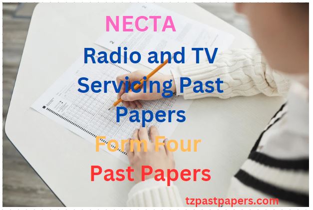 NECTA Form Four Radio and TV Servicing Past Papers