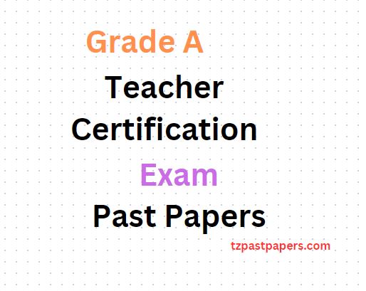 Grade A Teacher Certification Exam Past Papers