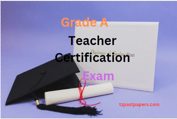 Grade A Teacher Certification Exam