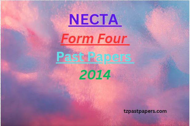 NECTA Form Four Past Papers 2014