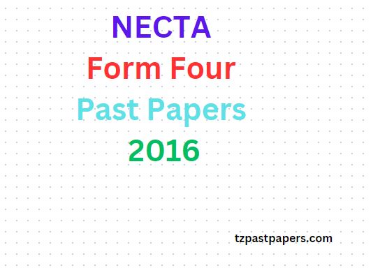 NECTA Form Four Past Papers 2016