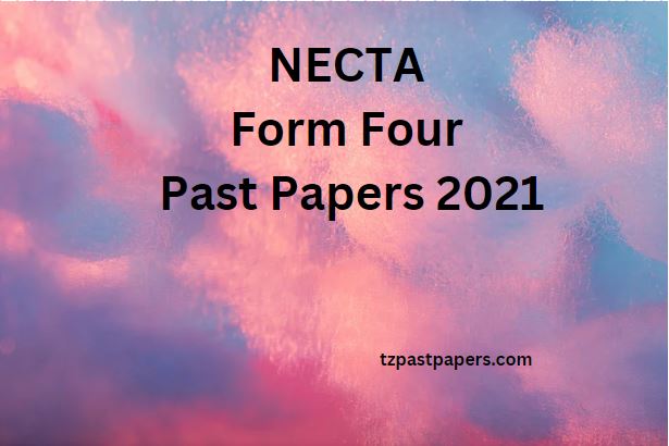 NECTA Form Four Past Papers 2021