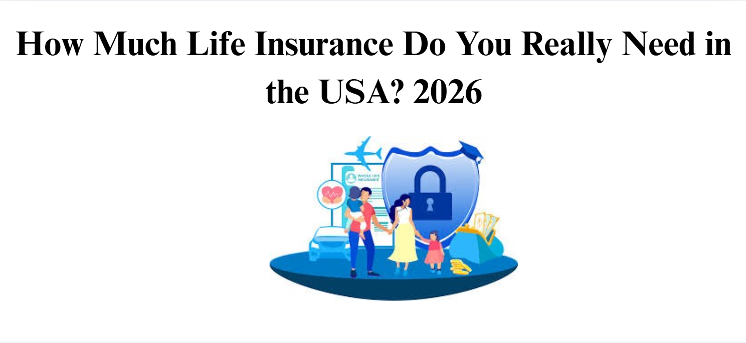 How Much Life Insurance Do You Really Need in the USA